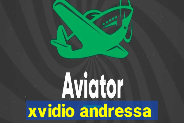 xvidio andressa